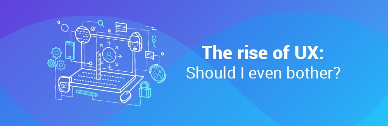 You are currently viewing Rise of UX: Should I even Bother?