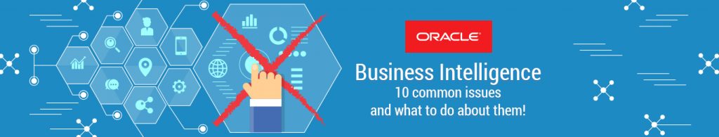 Read more about the article Oracle Business Intelligence: 10 common issues and what to do about them!