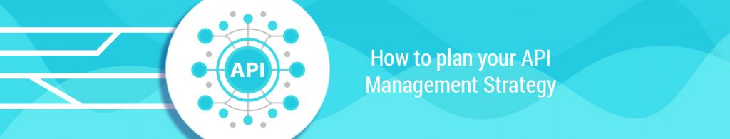 Read more about the article How to plan your API management strategy