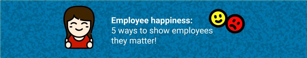 You are currently viewing Employee happiness: 5 ways to show employees they matter!