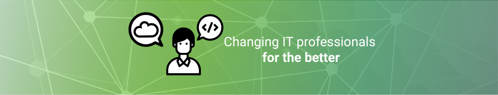 Read more about the article Changing IT Professionals for the Better