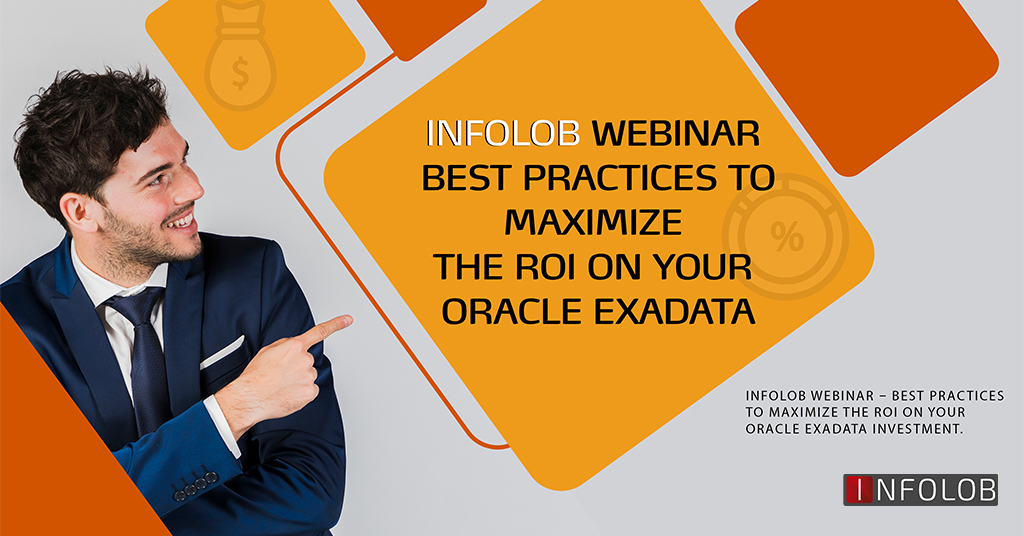 You are currently viewing Infolob Webinar – Best practices to maximize the ROI on your Oracle Exadata