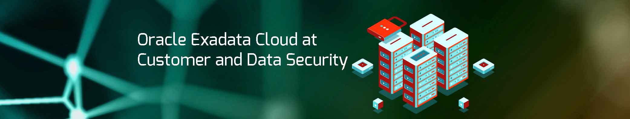 You are currently viewing Oracle Exadata Cloud at Customer and Data Security