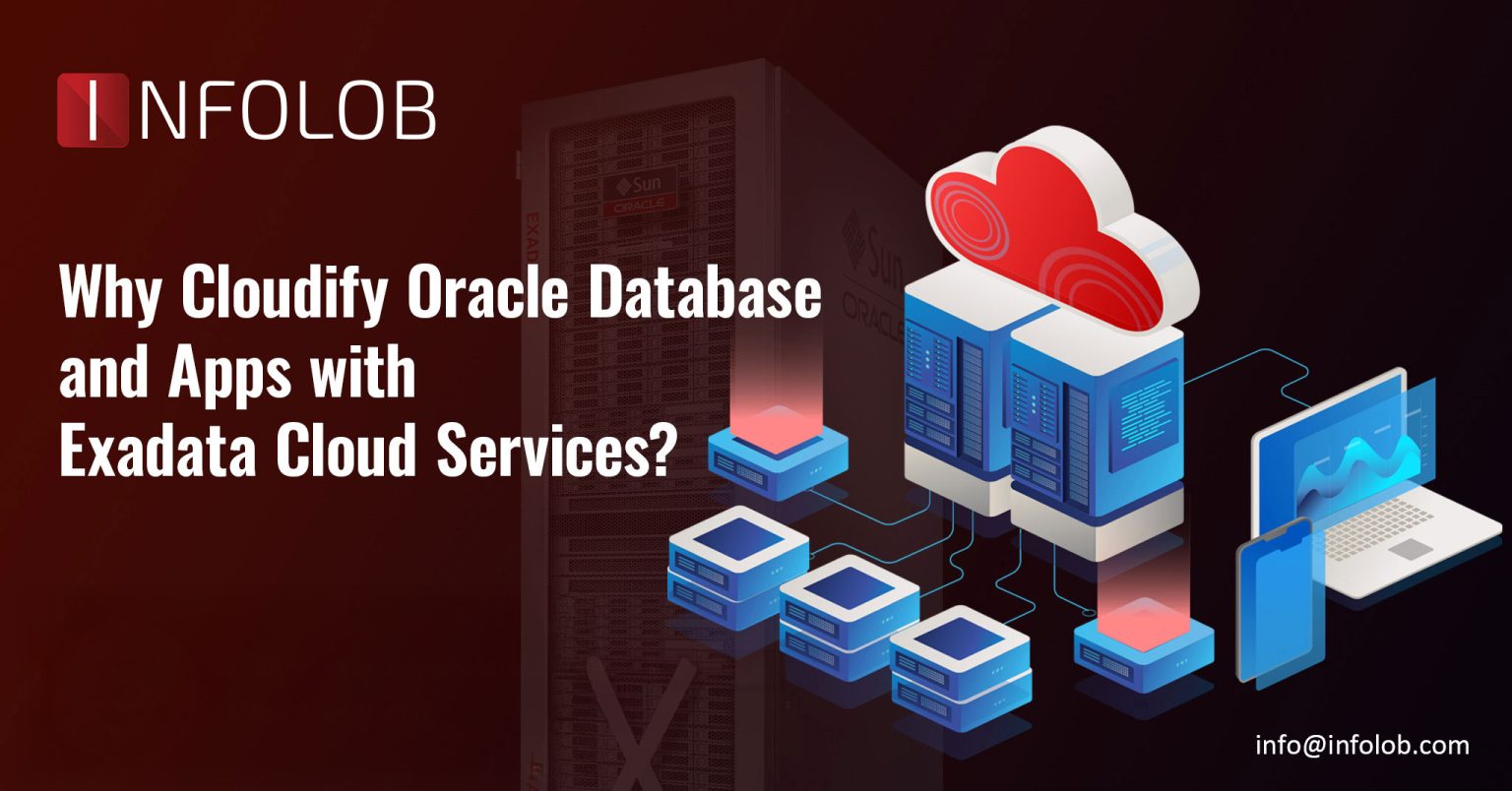 Why Cloudify Oracle Database with Exadata Cloud Services? • INFOLOB Global