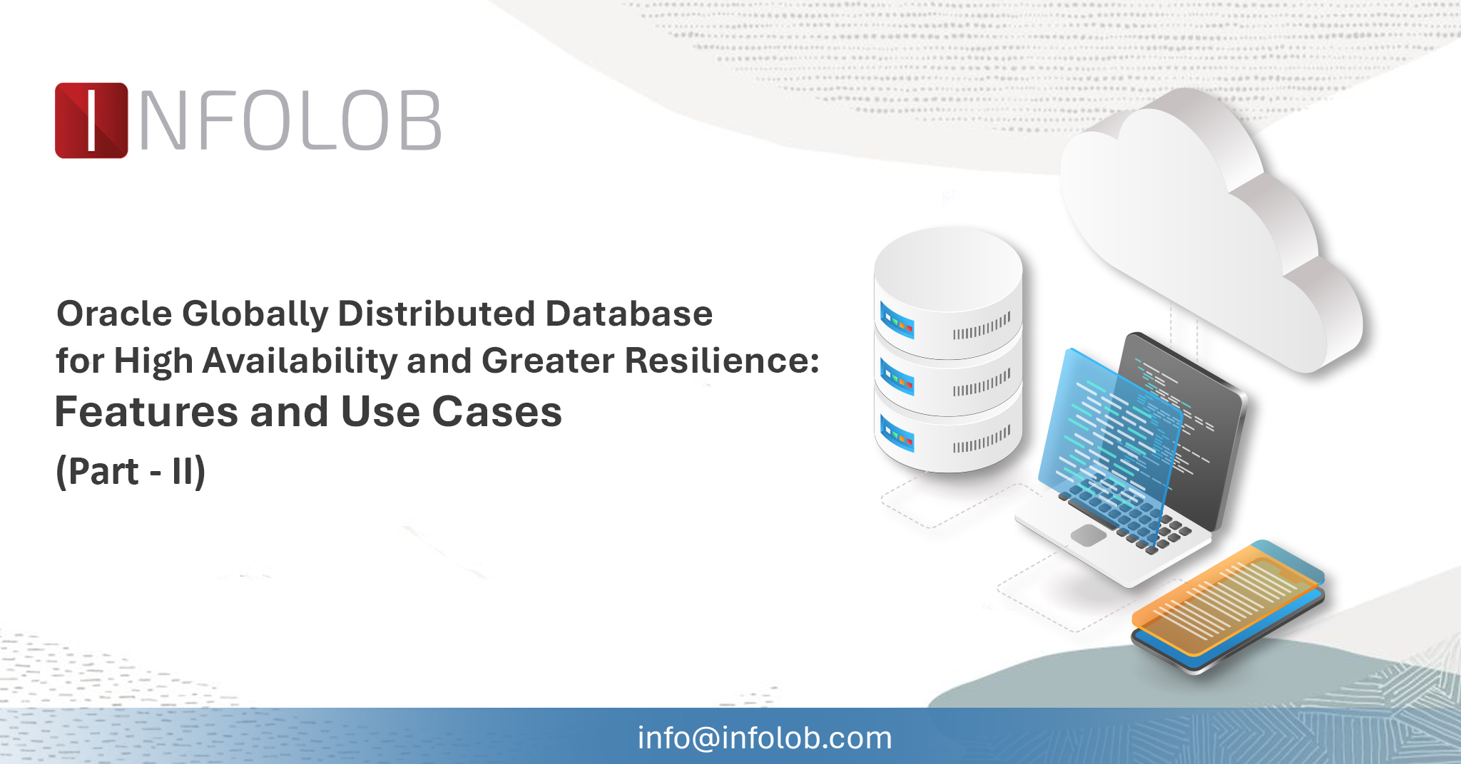 Read more about the article Oracle Globally Distributed Database: Built for Global Scale, Speed, and Simplicity