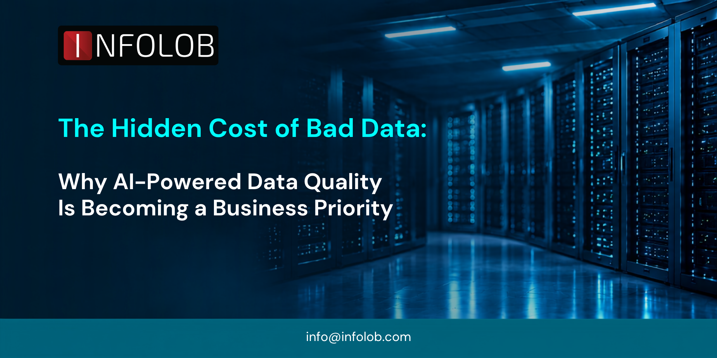 You are currently viewing The Hidden Cost of Bad Data: Why AI-Powered Data Quality Is Becoming a Business Priority